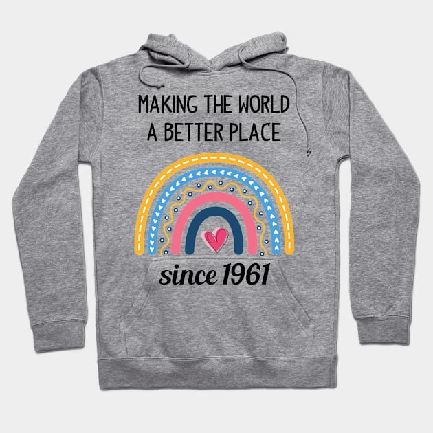 Making The World Better Since 1961 62nd Birthday 62 Years Old Hoodie by Happy Solstice